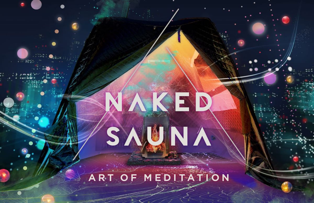 34293「瞑想」をアート化したサウナ体験を！ 東京・有明で“ととのう”「NAKED SAUNA－ART OF MEDITATION－」12月12日より開催